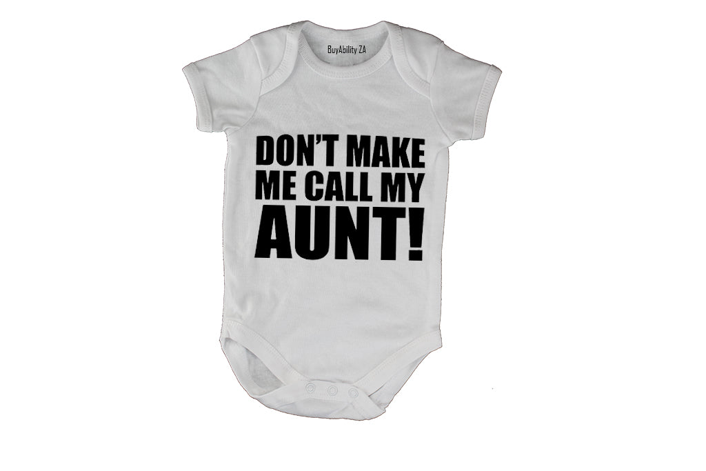 Don't Make Me Call My Aunt - Baby Grow