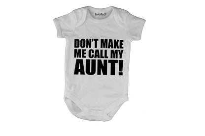 Don't Make Me Call My Aunt - Baby Grow