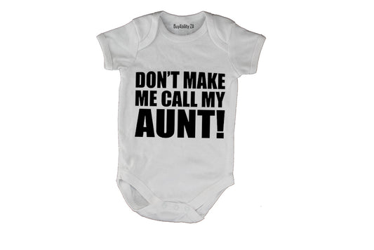 Don't Make Me Call My Aunt - Baby Grow