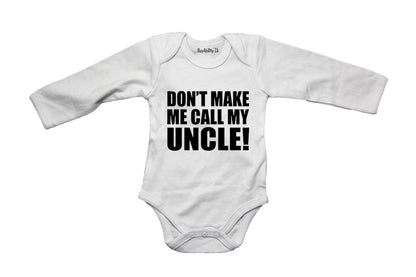 Don't Make Me Call My Uncle - Baby Grow