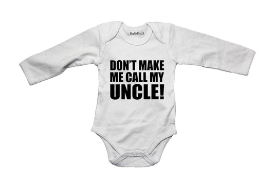 Dont Make Me Call My Uncle - Baby Grow