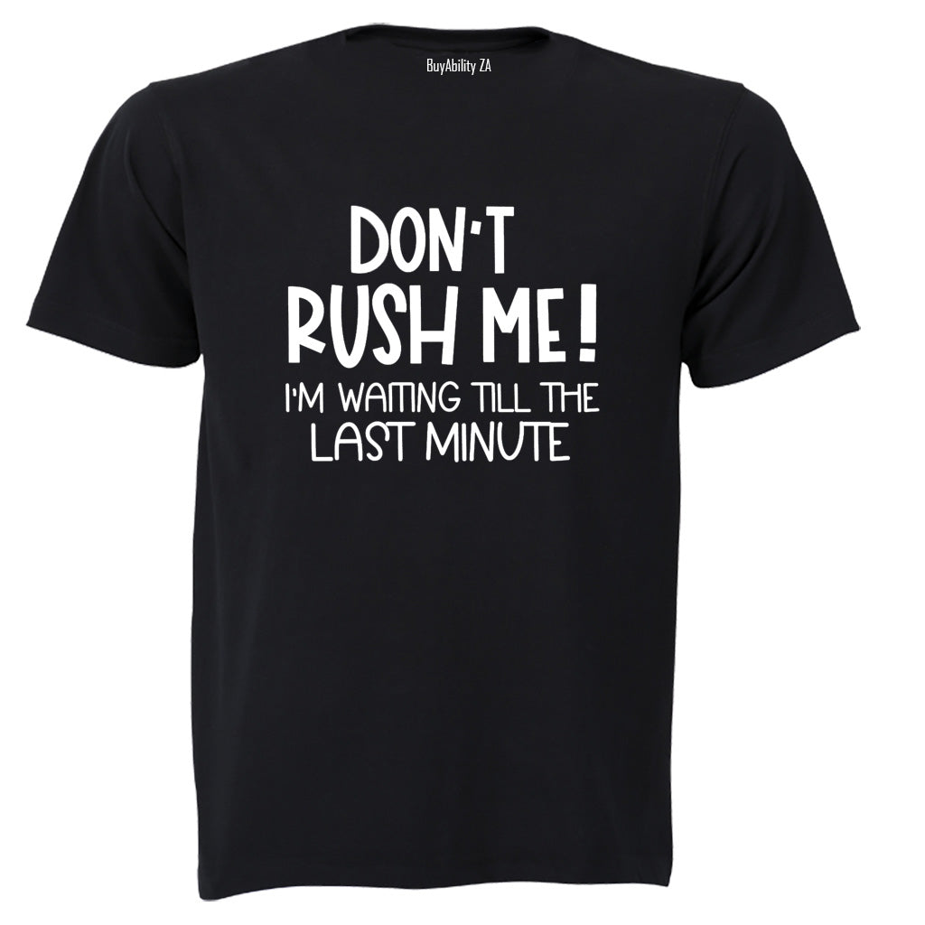 Don't Rush Me - Adults - T-Shirt