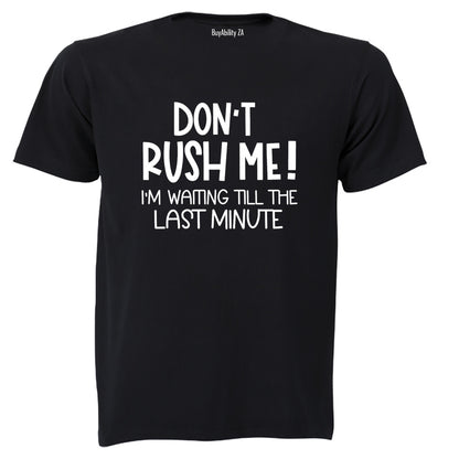 Don't Rush Me - Adults - T-Shirt