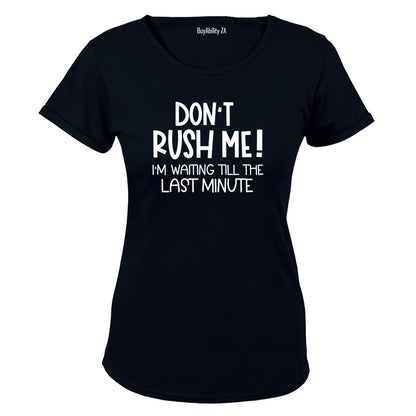 Don't Rush Me - Ladies - T-Shirt