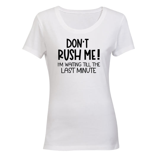 Don't Rush Me - Ladies - T-Shirt - BuyAbility South Africa