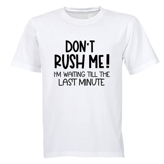 Don't Rush Me - Adults - T-Shirt - BuyAbility South Africa