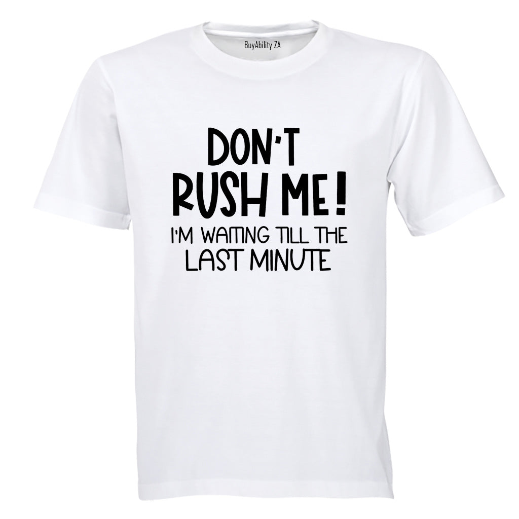 Don't Rush Me - Adults - T-Shirt
