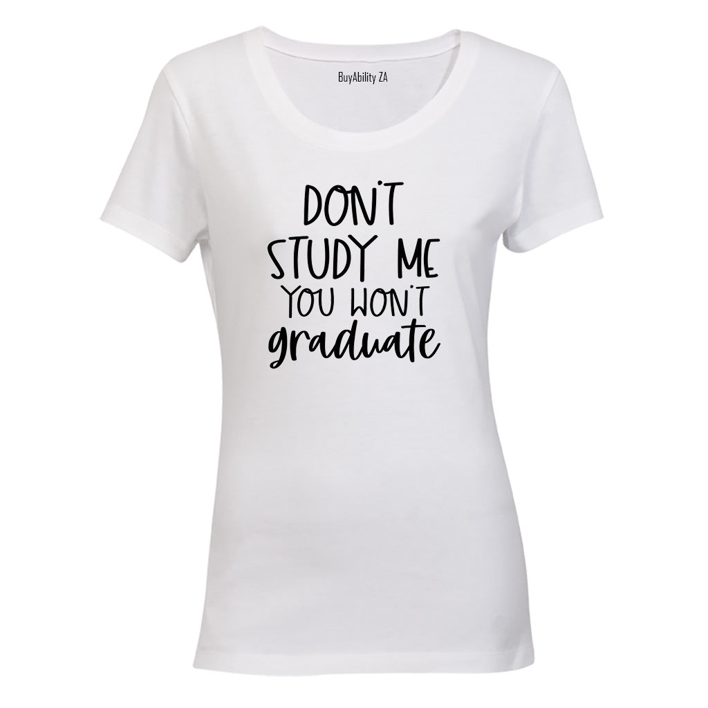 Don't Study Me - Ladies - T-Shirt