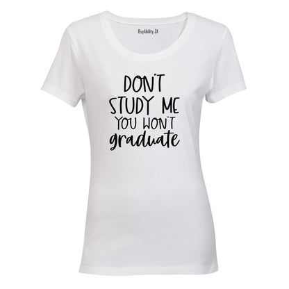 Don't Study Me - Ladies - T-Shirt