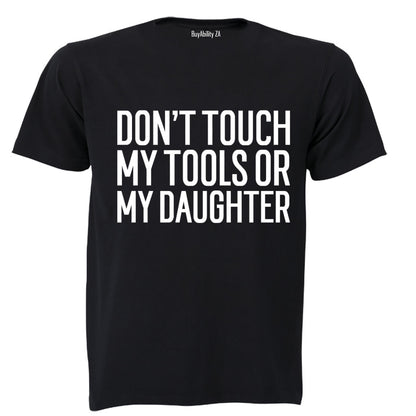 Don't Touch My Tools OR My Daughter - Adults - T-Shirt