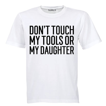 Don't Touch My Tools OR My Daughter - Adults - T-Shirt