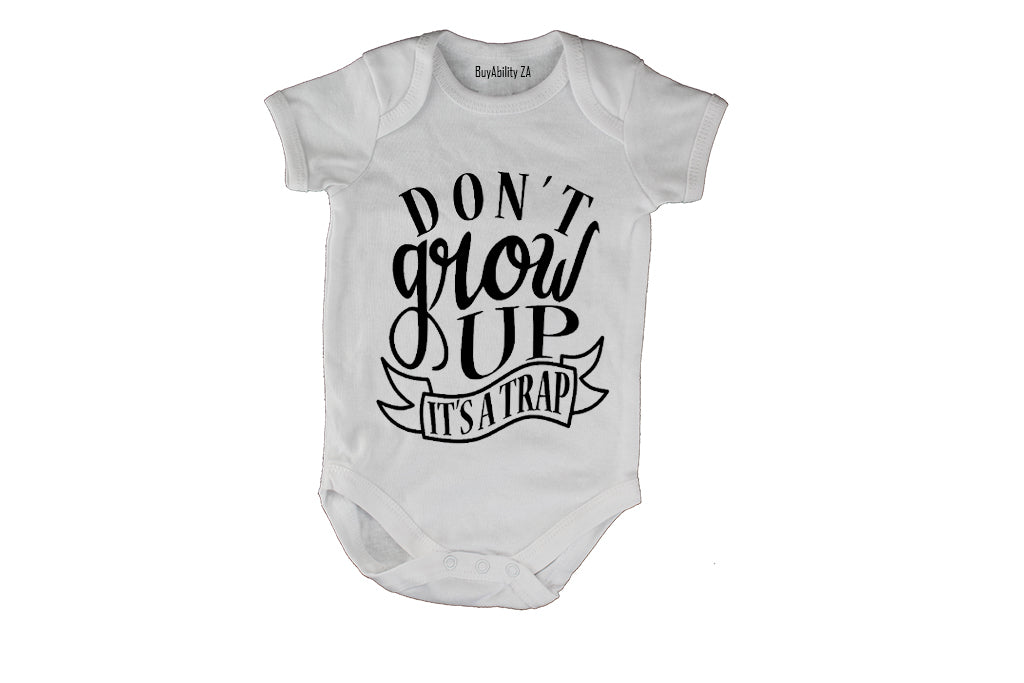 Don't Grow Up - It's a TRAP! - Baby Grow