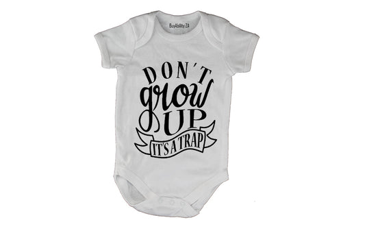 Don't Grow Up - It's a TRAP! - Baby Grow