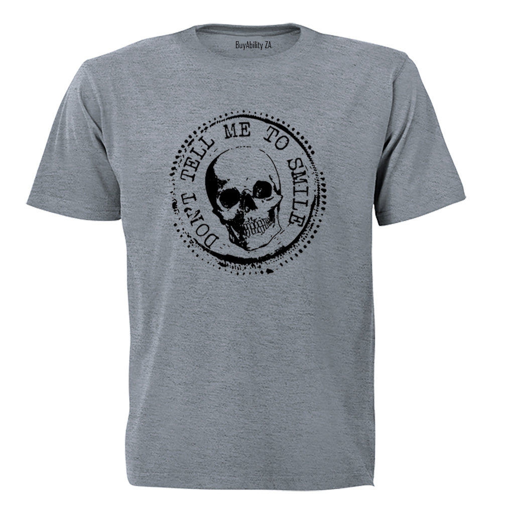 Don't Tell Me To Smile - Adults - T-Shirt