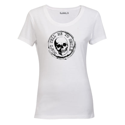 Don't Tell Me To Smile - Ladies - T-Shirt