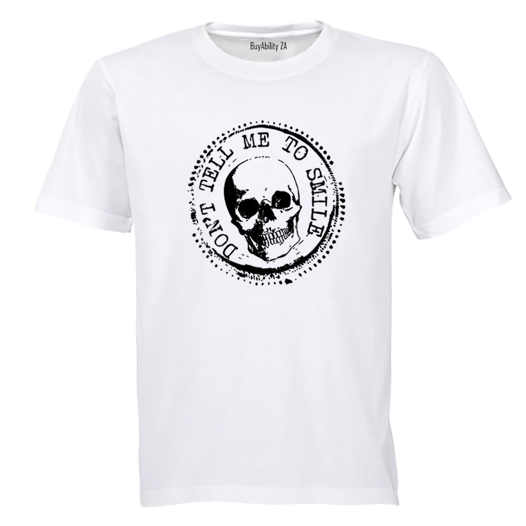 Don't Tell Me To Smile - Adults - T-Shirt