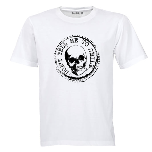 Don't Tell Me To Smile - Adults - T-Shirt
