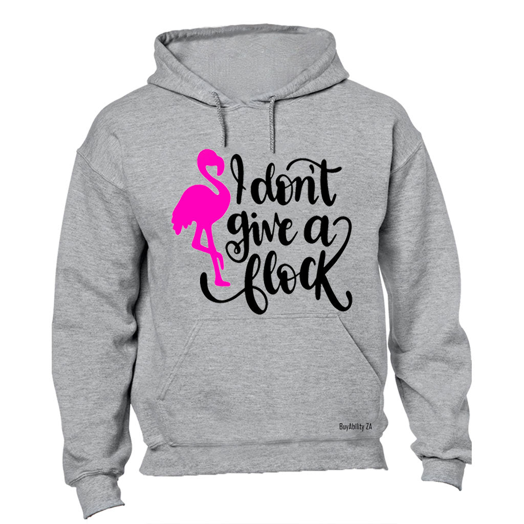 Don't Give A Flock - Hoodie