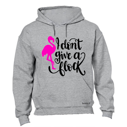 Don't Give A Flock - Hoodie