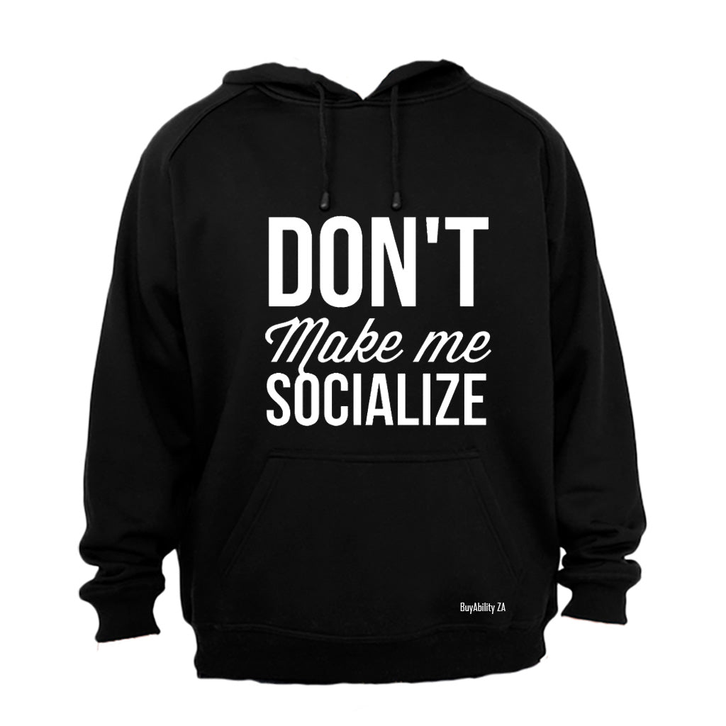Don't Make Me Socialize - Hoodie