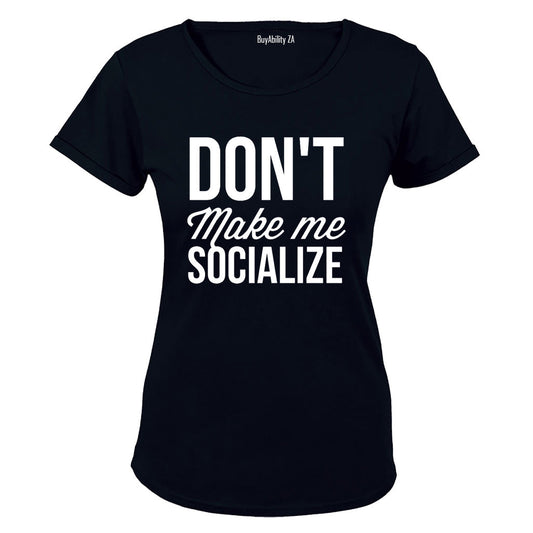 Dont Make Me Socialize - Ladies - T-Shirt