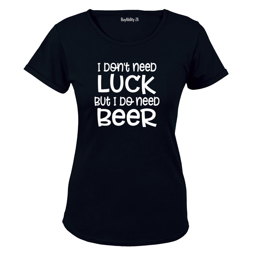 Don't Need Luck - BEER - St. Patricks Day - Ladies - T-Shirt