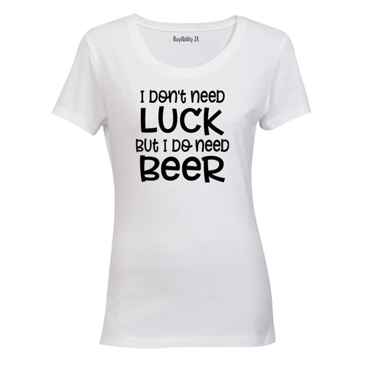 Don't Need Luck - BEER - St. Patricks Day - Ladies - T-Shirt