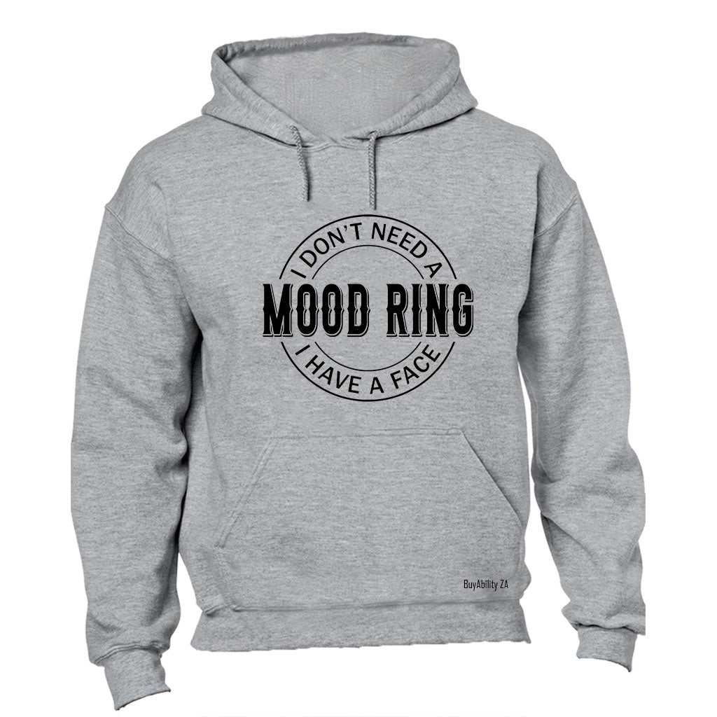 Don't Need A Mood Ring - Hoodie