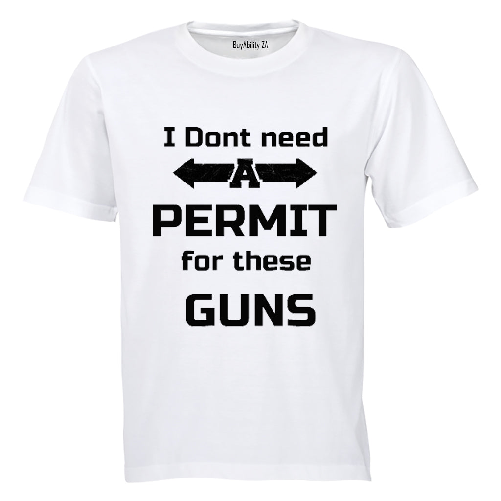 I don't need a Permit for these Guns! - Adults - T-Shirt - BuyAbility