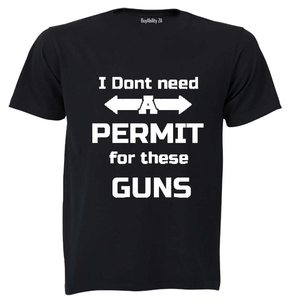 I don't need a Permit for these Guns! - Adults - T-Shirt - BuyAbility