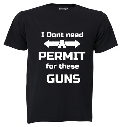I don't need a Permit for these Guns! - Adults - T-Shirt - BuyAbility