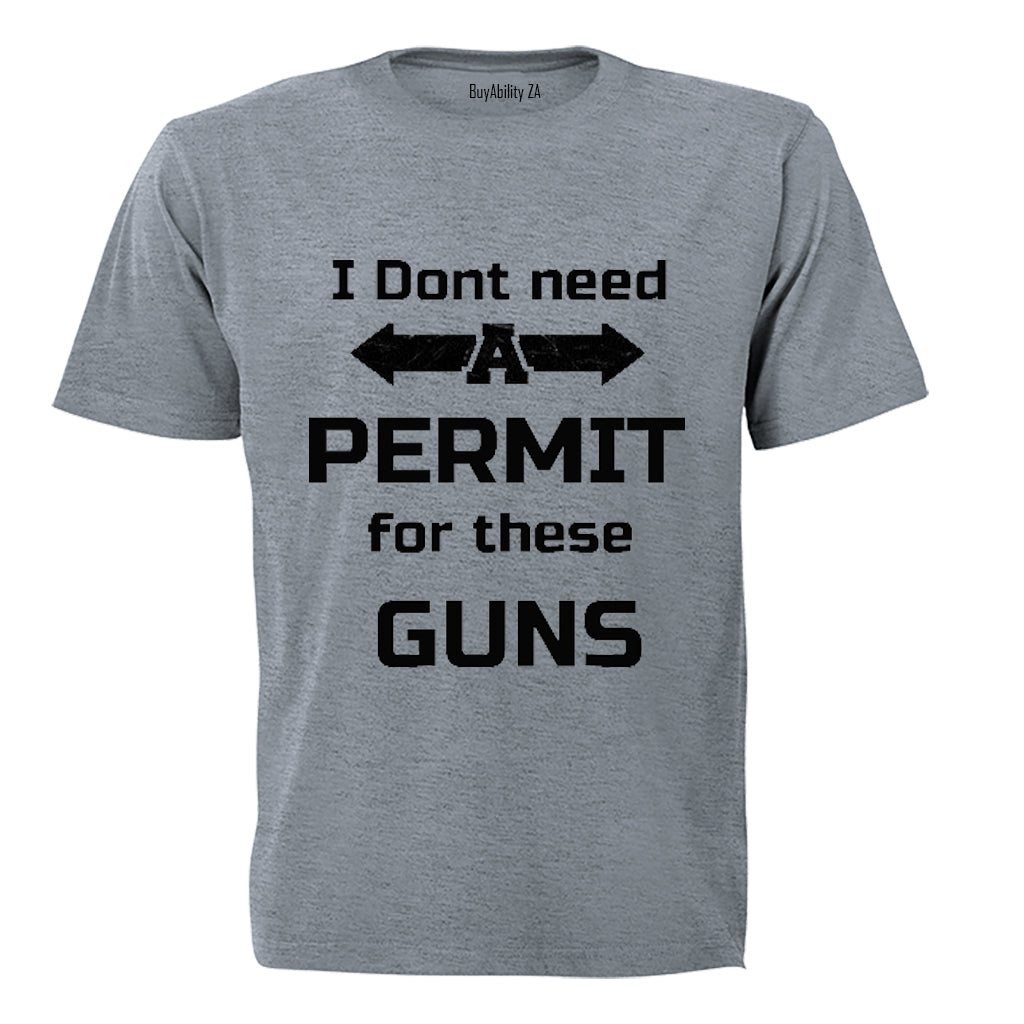 I don't need a Permit for these Guns! - Adults - T-Shirt - BuyAbility