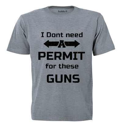 I don't need a Permit for these Guns! - Adults - T-Shirt - BuyAbility