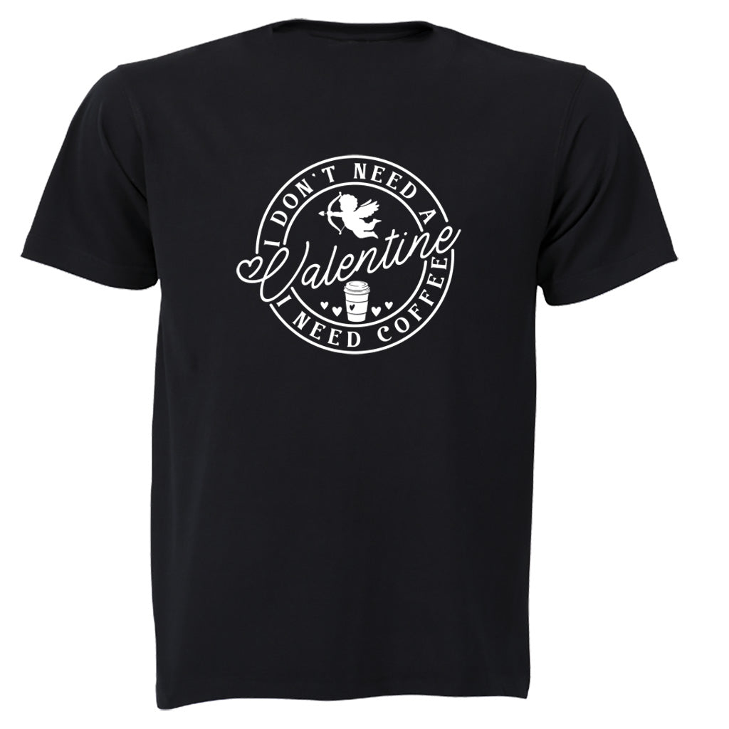Don't Need A Valentine - Coffee - Adults - T-Shirt - BuyAbility South Africa