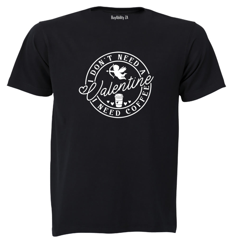 Don't Need A Valentine - Coffee - Adults - T-Shirt