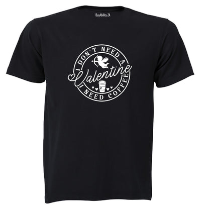 Don't Need A Valentine - Coffee - Adults - T-Shirt