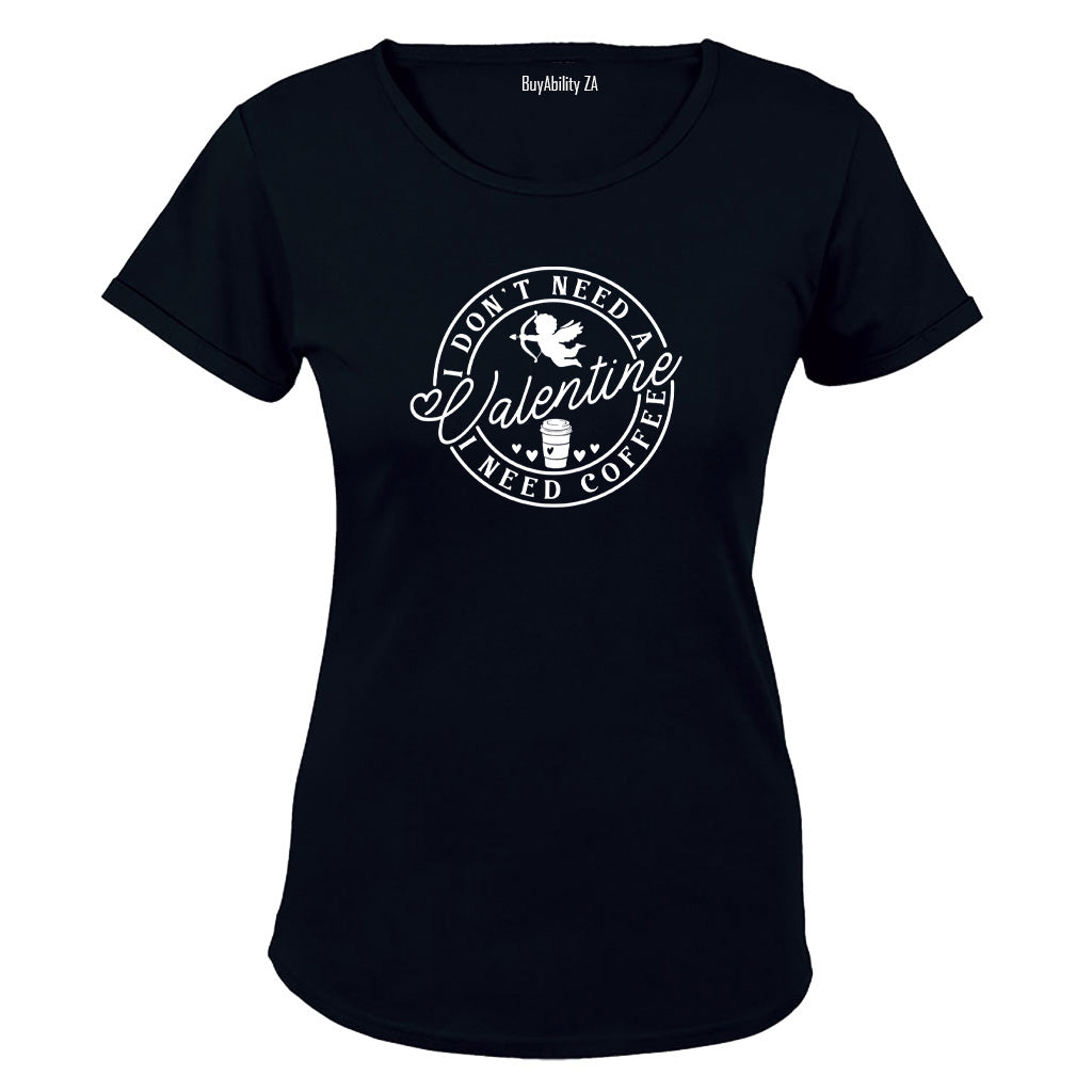 Don't Need A Valentine - Coffee - Ladies - T-Shirt