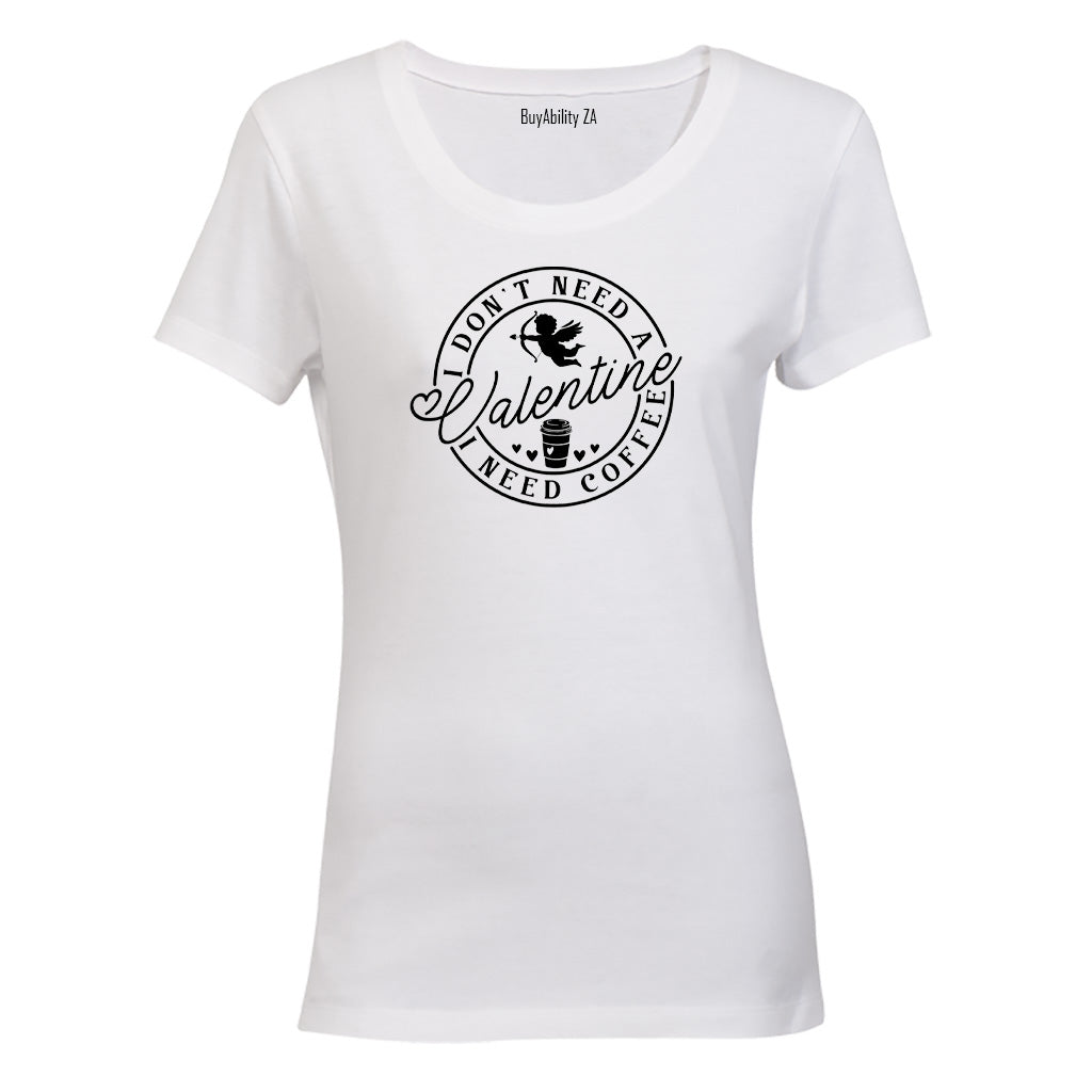 Don't Need A Valentine - Coffee - Ladies - T-Shirt