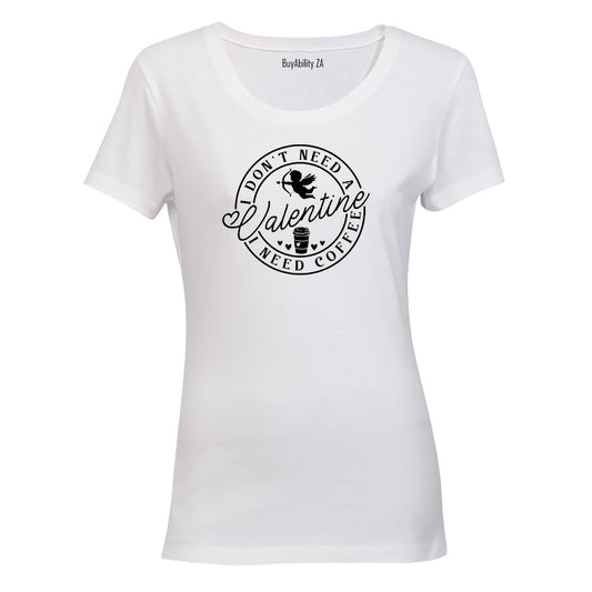 Don't Need A Valentine - Coffee - Ladies - T-Shirt