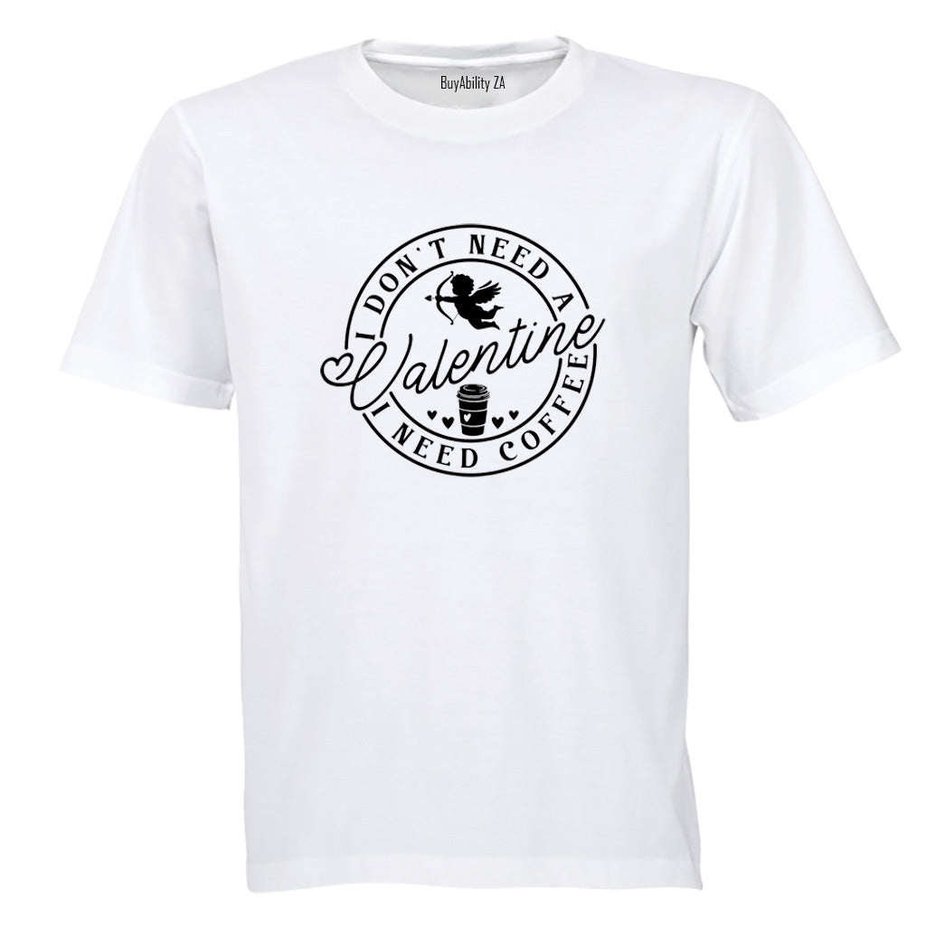 Don't Need A Valentine - Coffee - Adults - T-Shirt