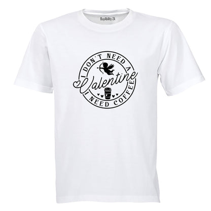 Don't Need A Valentine - Coffee - Adults - T-Shirt