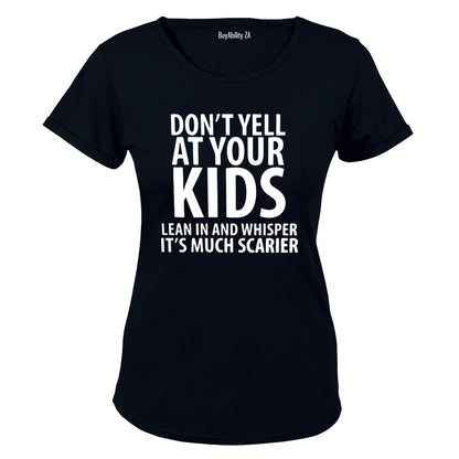 Don't Yell At Your Kids - Ladies - T-Shirt