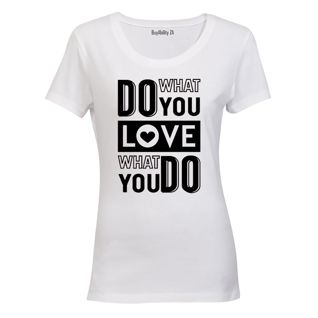 Do What You Love - Valentine Inspired - Ladies - T-Shirt - BuyAbility