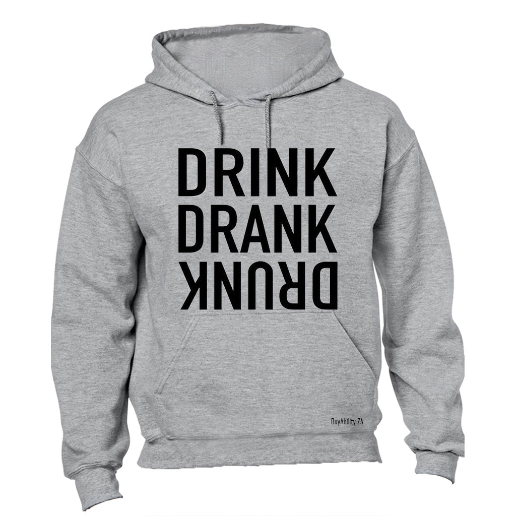 Drink. Drank. Drunk - Hoodie - BuyAbility