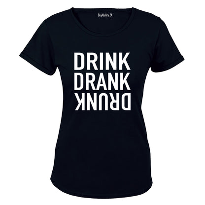 Drink. Drank. Drunk. - Ladies - T-Shirt - BuyAbility