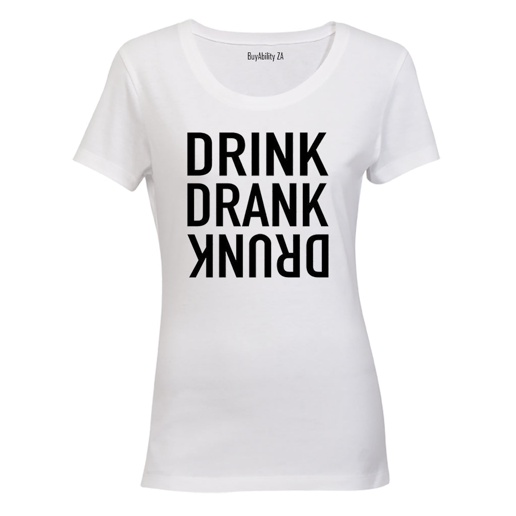 Drink. Drank. Drunk. - Ladies - T-Shirt - BuyAbility