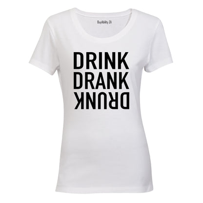 Drink. Drank. Drunk. - Ladies - T-Shirt - BuyAbility