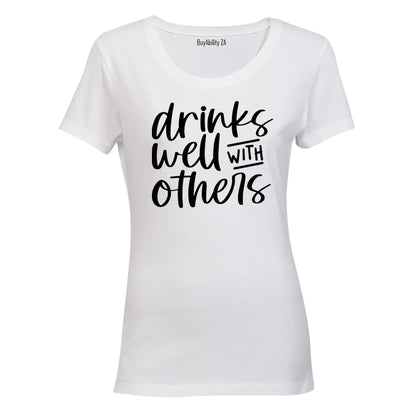 Drinks Well With Others - Ladies - T-Shirt