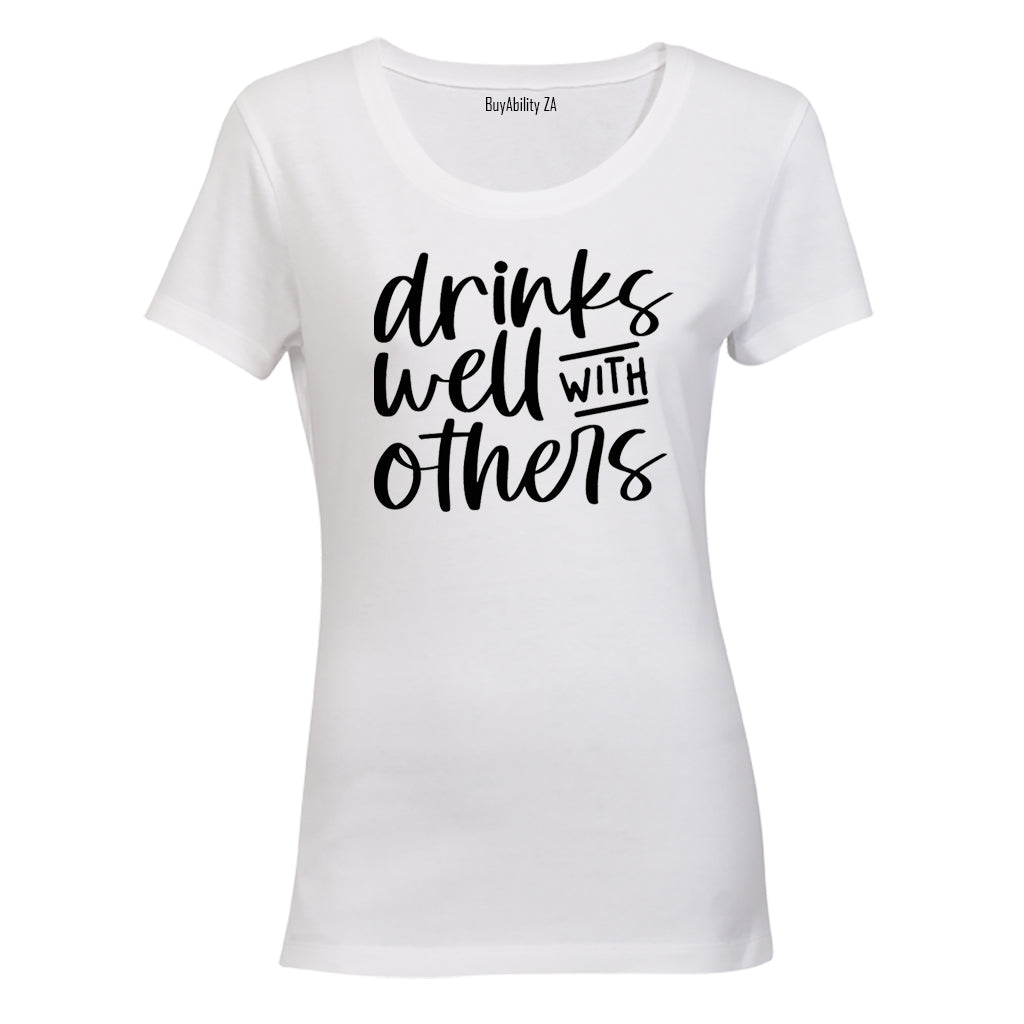 Drinks Well With Others - Ladies - T-Shirt