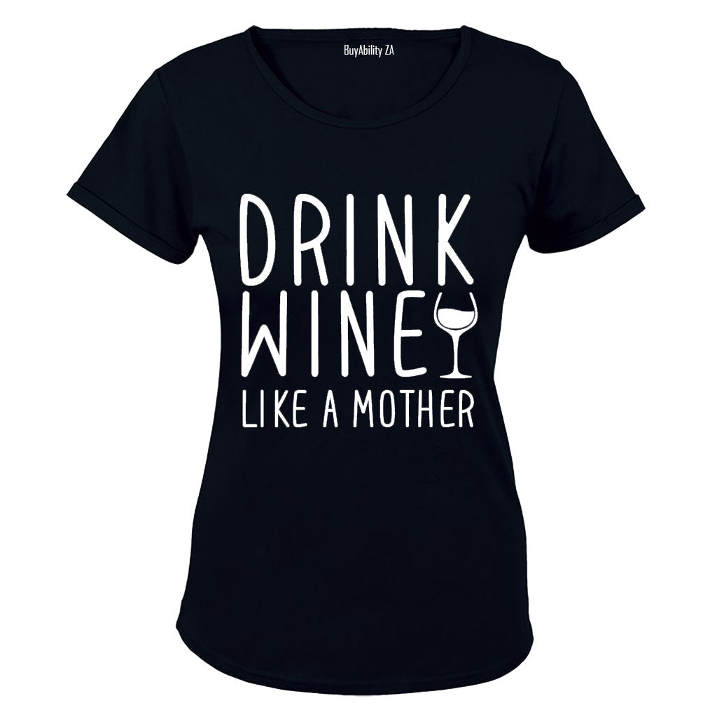 Drink Wine - like a Mother - Ladies - T-Shirt